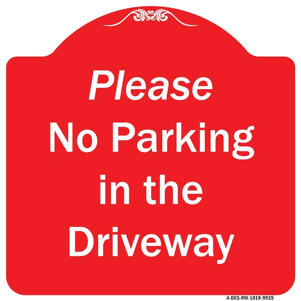 Please No Parking In Driveway Heavy-Gauge Aluminum Architectural Sign, 18" x 18", RW-1818-9935